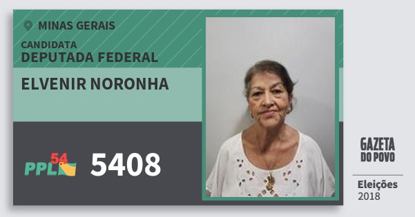 Santinho Elvenir Noronha 5408 (PPL) Deputada Federal | Minas Gerais | Eleições 2018 Santinho Elvenir Noronha 5408 (PPL) Deputada Federal | Minas Gerais | Eleições 2018
