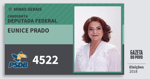 Santinho Eunice Prado 4522 (PSDB) Deputada Federal | Minas Gerais | Eleições 2018 Santinho Eunice Prado 4522 (PSDB) Deputada Federal | Minas Gerais | Eleições 2018
