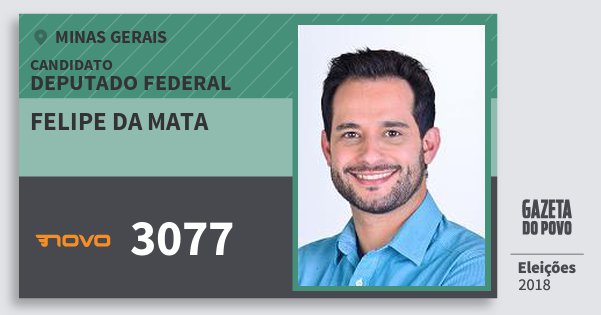 Santinho Felipe da Mata 3077 (NOVO) Deputado Federal | Minas Gerais | Eleições 2018 Santinho Felipe da Mata 3077 (NOVO) Deputado Federal | Minas Gerais | Eleições 2018