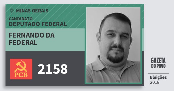 Santinho Fernando da Federal 2158 (PCB) Deputado Federal | Minas Gerais | Eleições 2018 Santinho Fernando da Federal 2158 (PCB) Deputado Federal | Minas Gerais | Eleições 2018