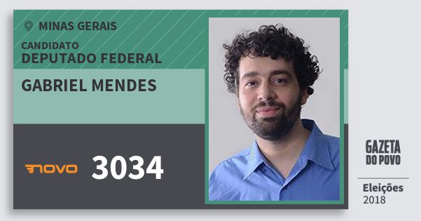 Santinho Gabriel Mendes 3034 (NOVO) Deputado Federal | Minas Gerais | Eleições 2018 Santinho Gabriel Mendes 3034 (NOVO) Deputado Federal | Minas Gerais | Eleições 2018