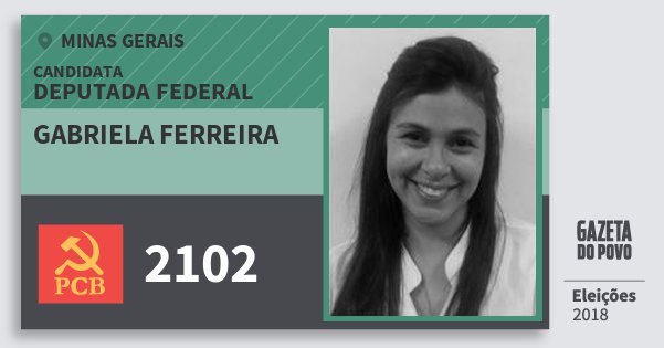 Santinho Gabriela Ferreira 2102 (PCB) Deputada Federal | Minas Gerais | Eleições 2018 Santinho Gabriela Ferreira 2102 (PCB) Deputada Federal | Minas Gerais | Eleições 2018