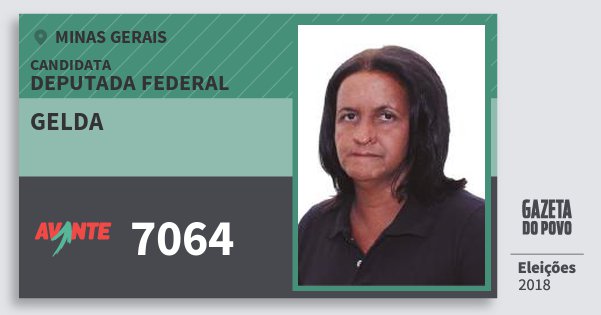 Santinho Gelda 7064 (AVANTE) Deputada Federal | Minas Gerais | Eleições 2018 Santinho Gelda 7064 (AVANTE) Deputada Federal | Minas Gerais | Eleições 2018
