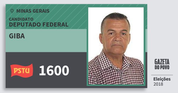 Santinho Giba 1600 (PSTU) Deputado Federal | Minas Gerais | Eleições 2018 Santinho Giba 1600 (PSTU) Deputado Federal | Minas Gerais | Eleições 2018