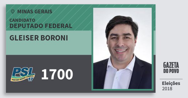 Santinho Gleiser Boroni 1700 (PSL) Deputado Federal | Minas Gerais | Eleições 2018 Santinho Gleiser Boroni 1700 (PSL) Deputado Federal | Minas Gerais | Eleições 2018