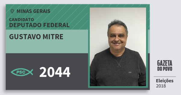 Santinho Gustavo Mitre 2044 (PSC) Deputado Federal | Minas Gerais | Eleições 2018 Santinho Gustavo Mitre 2044 (PSC) Deputado Federal | Minas Gerais | Eleições 2018