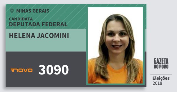 Santinho Helena Jacomini 3090 (NOVO) Deputada Federal | Minas Gerais | Eleições 2018 Santinho Helena Jacomini 3090 (NOVO) Deputada Federal | Minas Gerais | Eleições 2018