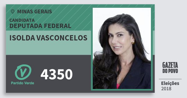 Santinho Isolda Vasconcelos 4350 (PV) Deputada Federal | Minas Gerais | Eleições 2018 Santinho Isolda Vasconcelos 4350 (PV) Deputada Federal | Minas Gerais | Eleições 2018
