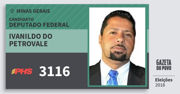 Santinho Ivanildo do Petrovale 3116 (PHS) Deputado Federal | Minas Gerais | Eleições 2018 Santinho Ivanildo do Petrovale 3116 (PHS) Deputado Federal | Minas Gerais | Eleições 2018
