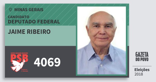 Santinho Jaime Ribeiro 4069 (PSB) Deputado Federal | Minas Gerais | Eleições 2018 Santinho Jaime Ribeiro 4069 (PSB) Deputado Federal | Minas Gerais | Eleições 2018