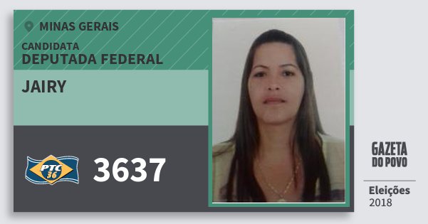 Santinho Jairy 3637 (PTC) Deputada Federal | Minas Gerais | Eleições 2018 Santinho Jairy 3637 (PTC) Deputada Federal | Minas Gerais | Eleições 2018