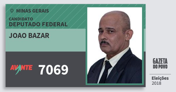 Santinho Joao Bazar 7069 (AVANTE) Deputado Federal | Minas Gerais | Eleições 2018 Santinho Joao Bazar 7069 (AVANTE) Deputado Federal | Minas Gerais | Eleições 2018