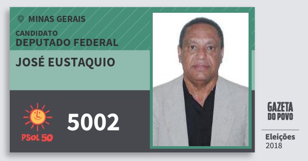 Santinho José Eustaquio 5002 (PSOL) Deputado Federal | Minas Gerais | Eleições 2018 Santinho José Eustaquio 5002 (PSOL) Deputado Federal | Minas Gerais | Eleições 2018