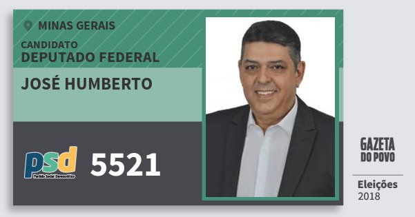 Santinho José Humberto 5521 (PSD) Deputado Federal | Minas Gerais | Eleições 2018 Santinho José Humberto 5521 (PSD) Deputado Federal | Minas Gerais | Eleições 2018