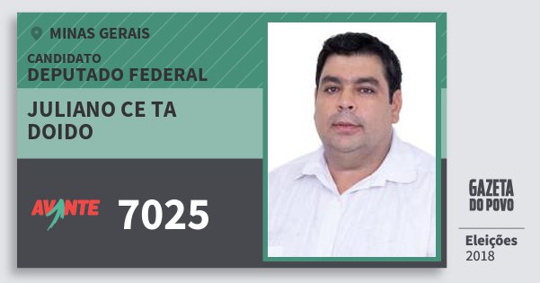Santinho Juliano Ce Ta Doido 7025 (AVANTE) Deputado Federal | Minas Gerais | Eleições 2018 Santinho Juliano Ce Ta Doido 7025 (AVANTE) Deputado Federal | Minas Gerais | Eleições 2018