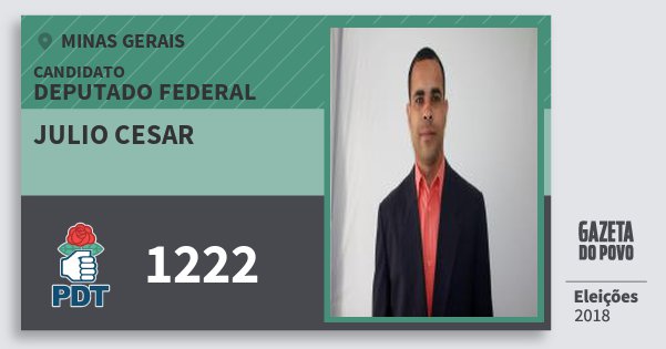 Santinho Julio Cesar 1222 (PDT) Deputado Federal | Minas Gerais | Eleições 2018 Santinho Julio Cesar 1222 (PDT) Deputado Federal | Minas Gerais | Eleições 2018