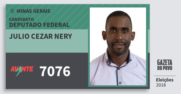 Santinho Julio Cezar Nery 7076 (AVANTE) Deputado Federal | Minas Gerais | Eleições 2018 Santinho Julio Cezar Nery 7076 (AVANTE) Deputado Federal | Minas Gerais | Eleições 2018