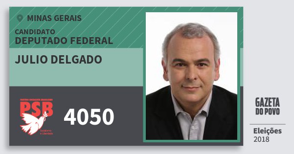 Santinho Julio Delgado 4050 (PSB) Deputado Federal | Minas Gerais | Eleições 2018 Santinho Julio Delgado 4050 (PSB) Deputado Federal | Minas Gerais | Eleições 2018