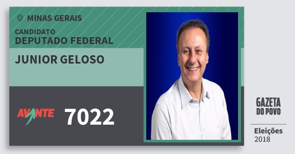 Santinho Junior Geloso 7022 (AVANTE) Deputado Federal | Minas Gerais | Eleições 2018 Santinho Junior Geloso 7022 (AVANTE) Deputado Federal | Minas Gerais | Eleições 2018