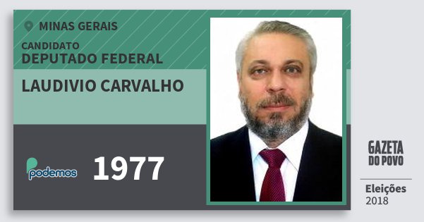 Santinho Laudivio Carvalho 1977 (PODE) Deputado Federal | Minas Gerais | Eleições 2018 Santinho Laudivio Carvalho 1977 (PODE) Deputado Federal | Minas Gerais | Eleições 2018