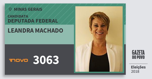 Santinho Leandra Machado 3063 (NOVO) Deputada Federal | Minas Gerais | Eleições 2018 Santinho Leandra Machado 3063 (NOVO) Deputada Federal | Minas Gerais | Eleições 2018