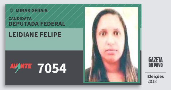 Santinho Leidiane Felipe 7054 (AVANTE) Deputada Federal | Minas Gerais | Eleições 2018 Santinho Leidiane Felipe 7054 (AVANTE) Deputada Federal | Minas Gerais | Eleições 2018