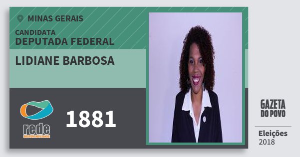 Santinho Lidiane Barbosa 1881 (REDE) Deputada Federal | Minas Gerais | Eleições 2018 Santinho Lidiane Barbosa 1881 (REDE) Deputada Federal | Minas Gerais | Eleições 2018