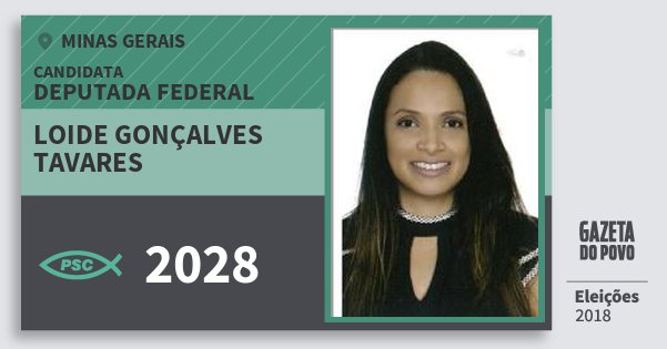 Santinho Loide Gonçalves Tavares 2028 (PSC) Deputada Federal | Minas Gerais | Eleições 2018 Santinho Loide Gonçalves Tavares 2028 (PSC) Deputada Federal | Minas Gerais | Eleições 2018