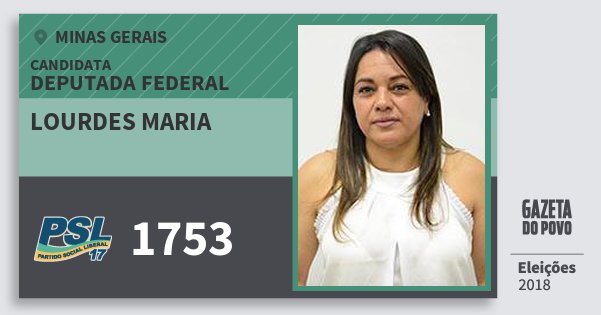 Santinho Lourdes Maria 1753 (PSL) Deputada Federal | Minas Gerais | Eleições 2018 Santinho Lourdes Maria 1753 (PSL) Deputada Federal | Minas Gerais | Eleições 2018
