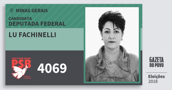Santinho Lu Fachinelli 4069 (PSB) Deputada Federal | Minas Gerais | Eleições 2018 Santinho Lu Fachinelli 4069 (PSB) Deputada Federal | Minas Gerais | Eleições 2018