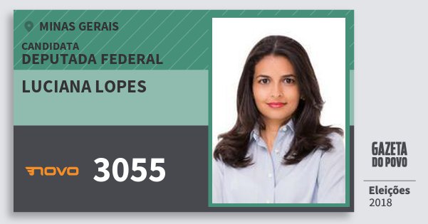 Santinho Luciana Lopes 3055 (NOVO) Deputada Federal | Minas Gerais | Eleições 2018 Santinho Luciana Lopes 3055 (NOVO) Deputada Federal | Minas Gerais | Eleições 2018