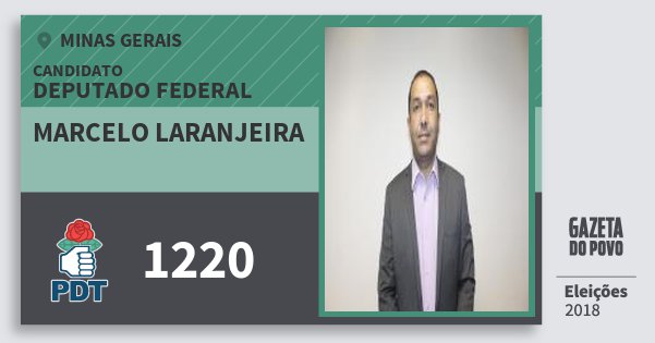 Santinho Marcelo Laranjeira 1220 (PDT) Deputado Federal | Minas Gerais | Eleições 2018 Santinho Marcelo Laranjeira 1220 (PDT) Deputado Federal | Minas Gerais | Eleições 2018