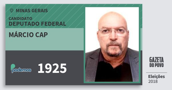 Santinho Márcio Cap 1925 (PODE) Deputado Federal | Minas Gerais | Eleições 2018 Santinho Márcio Cap 1925 (PODE) Deputado Federal | Minas Gerais | Eleições 2018