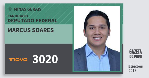 Santinho Marcus Soares 3020 (NOVO) Deputado Federal | Minas Gerais | Eleições 2018 Santinho Marcus Soares 3020 (NOVO) Deputado Federal | Minas Gerais | Eleições 2018