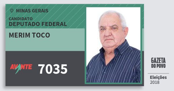 Santinho Merim Toco 7035 (AVANTE) Deputado Federal | Minas Gerais | Eleições 2018 Santinho Merim Toco 7035 (AVANTE) Deputado Federal | Minas Gerais | Eleições 2018