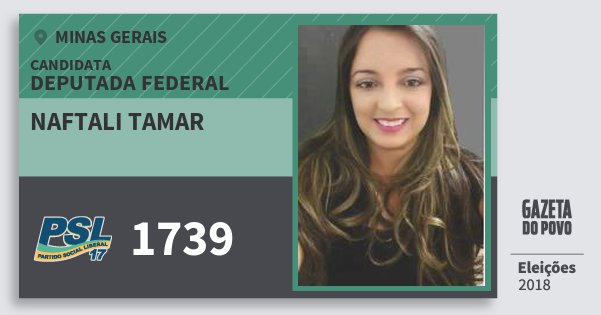 Santinho Naftali Tamar 1739 (PSL) Deputada Federal | Minas Gerais | Eleições 2018 Santinho Naftali Tamar 1739 (PSL) Deputada Federal | Minas Gerais | Eleições 2018