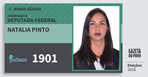 Santinho Natalia Pinto 1901 (PODE) Deputada Federal | Minas Gerais | Eleições 2018 Santinho Natalia Pinto 1901 (PODE) Deputada Federal | Minas Gerais | Eleições 2018