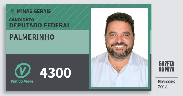 Santinho Palmerinho 4300 (PV) Deputado Federal | Minas Gerais | Eleições 2018 Santinho Palmerinho 4300 (PV) Deputado Federal | Minas Gerais | Eleições 2018