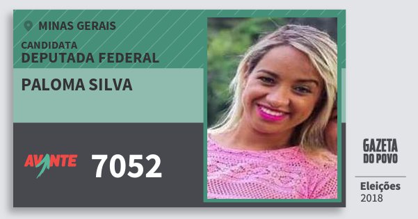 Santinho Paloma Silva 7052 (AVANTE) Deputada Federal | Minas Gerais | Eleições 2018 Santinho Paloma Silva 7052 (AVANTE) Deputada Federal | Minas Gerais | Eleições 2018