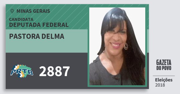 Santinho Pastora Delma 2887 (PRTB) Deputada Federal | Minas Gerais | Eleições 2018 Santinho Pastora Delma 2887 (PRTB) Deputada Federal | Minas Gerais | Eleições 2018