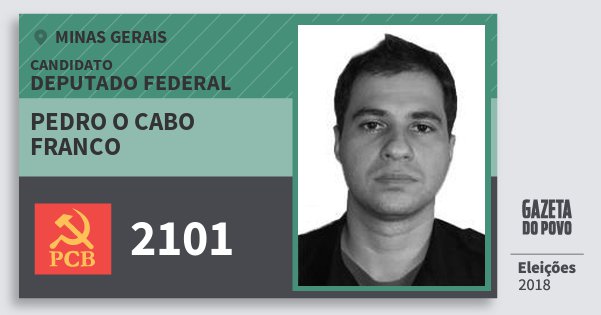 Santinho Pedro O Cabo Franco 2101 (PCB) Deputado Federal | Minas Gerais | Eleições 2018 Santinho Pedro O Cabo Franco 2101 (PCB) Deputado Federal | Minas Gerais | Eleições 2018