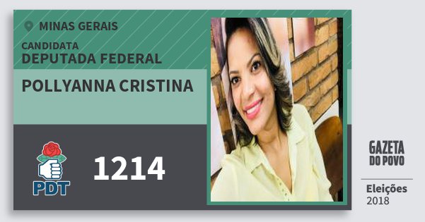 Santinho Pollyanna Cristina 1214 (PDT) Deputada Federal | Minas Gerais | Eleições 2018 Santinho Pollyanna Cristina 1214 (PDT) Deputada Federal | Minas Gerais | Eleições 2018