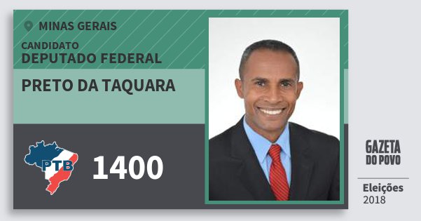 Santinho Preto da Taquara 1400 (PTB) Deputado Federal | Minas Gerais | Eleições 2018 Santinho Preto da Taquara 1400 (PTB) Deputado Federal | Minas Gerais | Eleições 2018