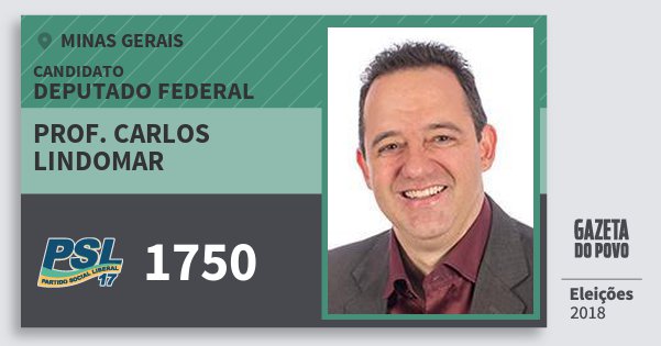 Santinho Prof. Carlos Lindomar 1750 (PSL) Deputado Federal | Minas Gerais | Eleições 2018 Santinho Prof. Carlos Lindomar 1750 (PSL) Deputado Federal | Minas Gerais | Eleições 2018