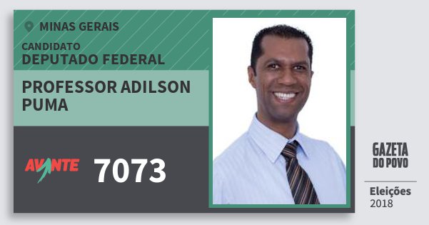 Santinho Professor Adilson Puma 7073 (AVANTE) Deputado Federal | Minas Gerais | Eleições 2018 Santinho Professor Adilson Puma 7073 (AVANTE) Deputado Federal | Minas Gerais | Eleições 2018