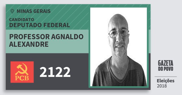 Santinho Professor Agnaldo Alexandre 2122 (PCB) Deputado Federal | Minas Gerais | Eleições 2018 Santinho Professor Agnaldo Alexandre 2122 (PCB) Deputado Federal | Minas Gerais | Eleições 2018
