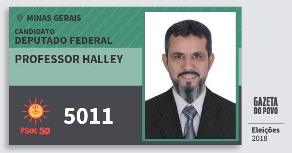 Santinho Professor Halley 5011 (PSOL) Deputado Federal | Minas Gerais | Eleições 2018 Santinho Professor Halley 5011 (PSOL) Deputado Federal | Minas Gerais | Eleições 2018
