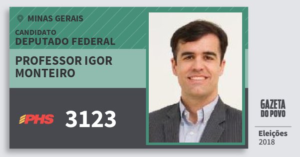 Santinho Professor Igor Monteiro 3123 (PHS) Deputado Federal | Minas Gerais | Eleições 2018 Santinho Professor Igor Monteiro 3123 (PHS) Deputado Federal | Minas Gerais | Eleições 2018