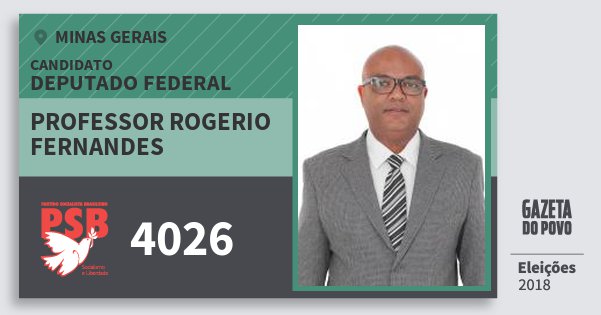Santinho Professor Rogerio Fernandes 4026 (PSB) Deputado Federal | Minas Gerais | Eleições 2018 Santinho Professor Rogerio Fernandes 4026 (PSB) Deputado Federal | Minas Gerais | Eleições 2018