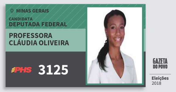 Santinho Professora Cláudia Oliveira 3125 (PHS) Deputada Federal | Minas Gerais | Eleições 2018 Santinho Professora Cláudia Oliveira 3125 (PHS) Deputada Federal | Minas Gerais | Eleições 2018